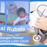 Mengenal Rubela, Belajar dari Perjuangan Perawat yang Putrinya Lahir Cacat (Bagian II) Mengenal Rubela, Belajar dari Perjuangan Perawat yang Putrinya Lahir Cacat (Bagian II)