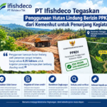 PT Ifishdeco Tegaskan Penggunaan Hutan Lindung Berizin PPKH dari Kemenhut PT Ifishdeco Tegaskan Penggunaan Hutan Lindung Berizin PPKH dari Kemenhut